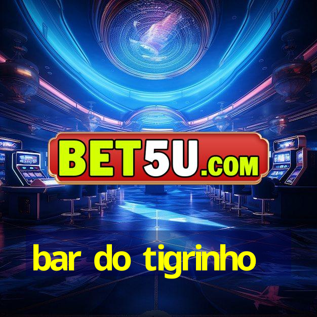 bar do tigrinho