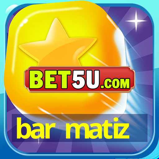 bar matiz