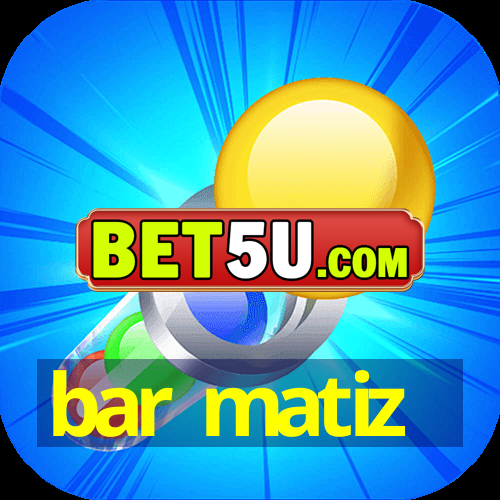 bar matiz