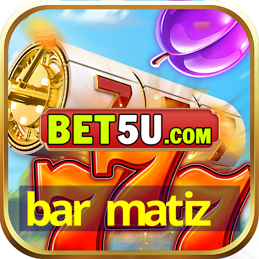 bar matiz