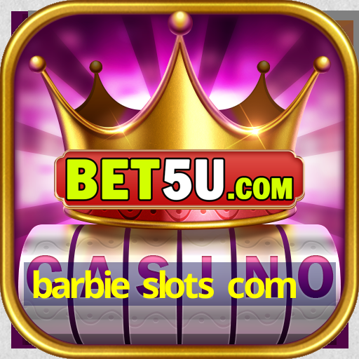 barbie slots com