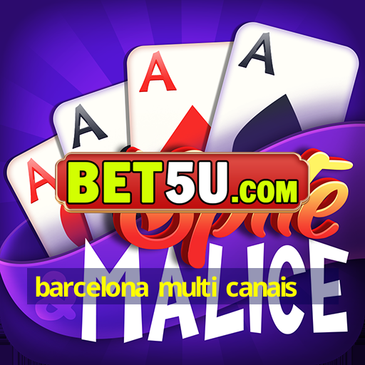 barcelona multi canais