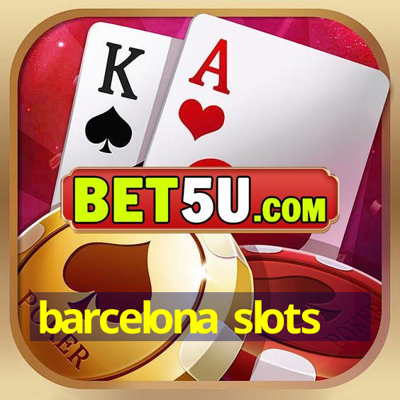 barcelona slots