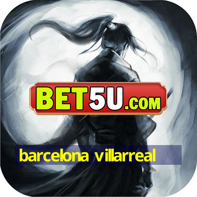 barcelona villarreal