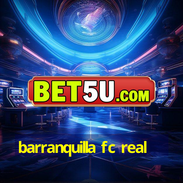 barranquilla fc real