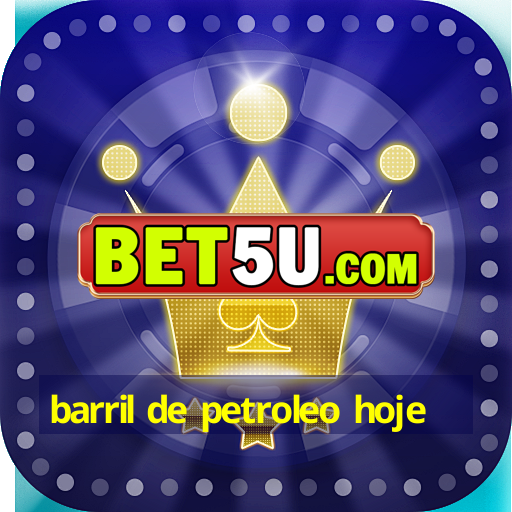 barril de petroleo hoje