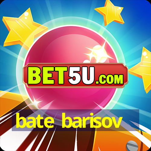 bate barisov