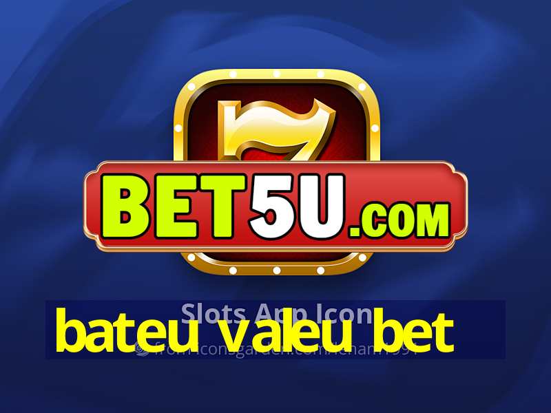 bateu valeu bet