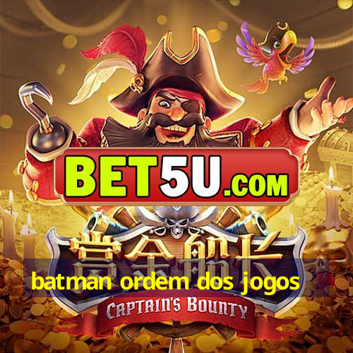 batman ordem dos jogos