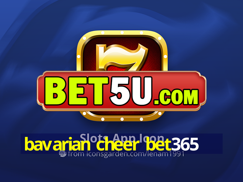 bavarian cheer bet365