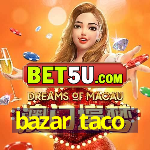 bazar taco