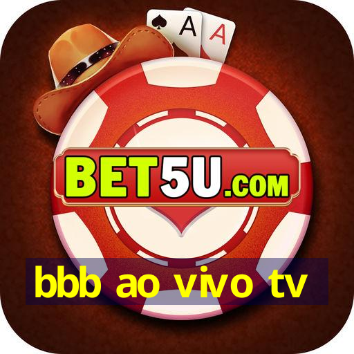 bbb ao vivo tv