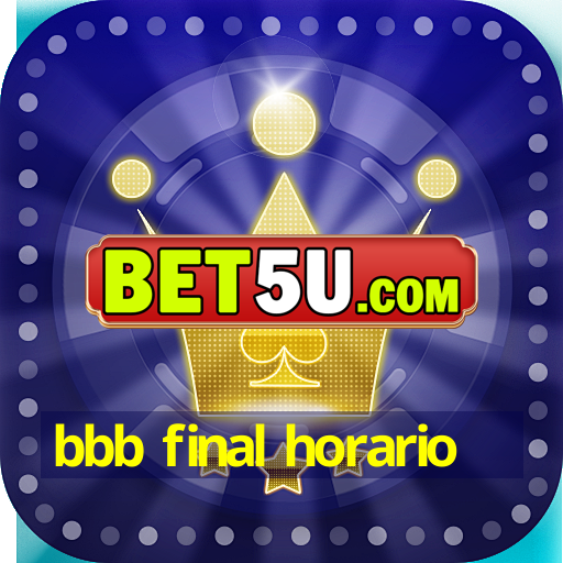 bbb final horario