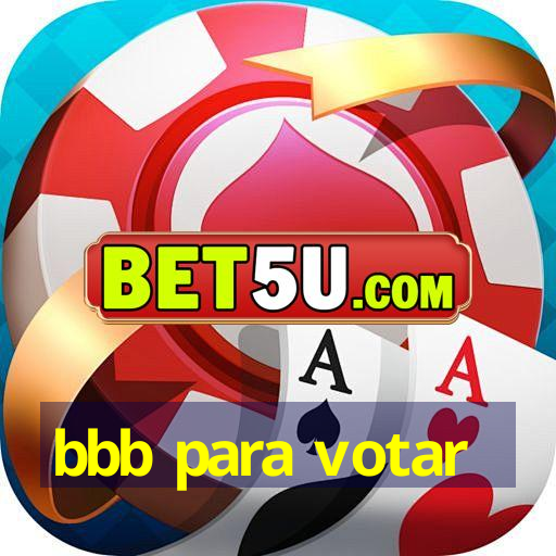 bbb para votar