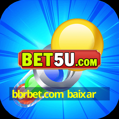 bbrbet.com baixar