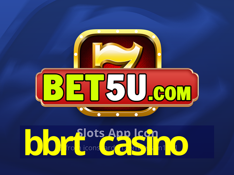 bbrt casino