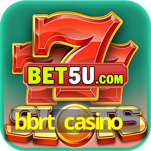 bbrt casino