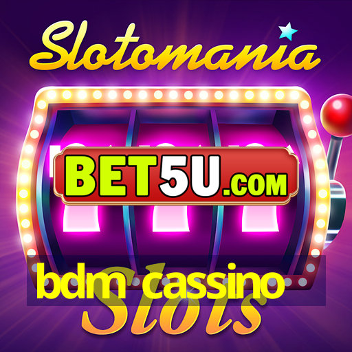 bdm cassino