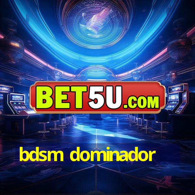 bdsm dominador