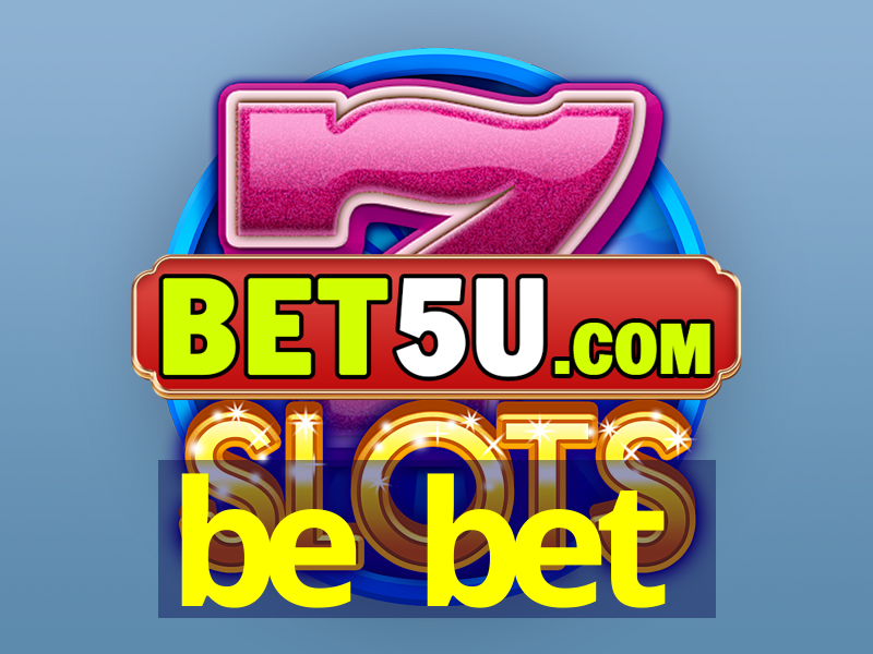 be bet