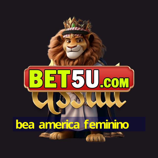 bea america feminino