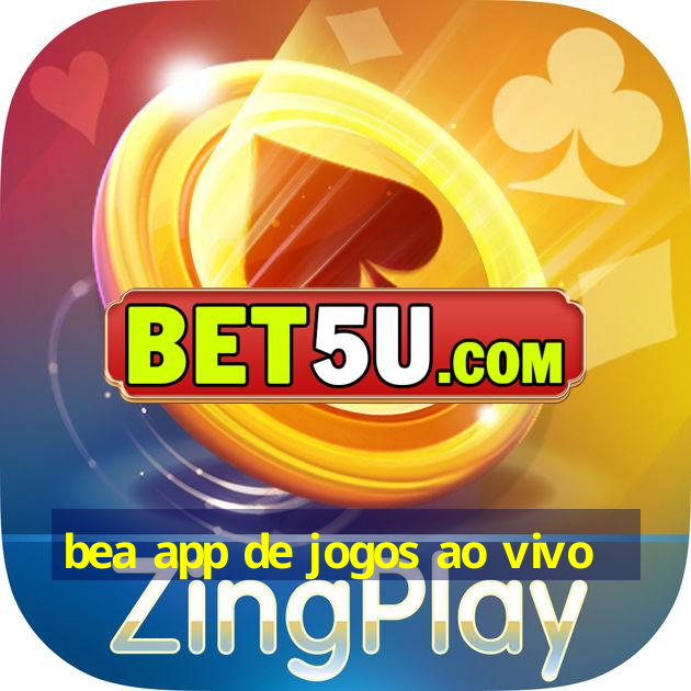 bea app de jogos ao vivo