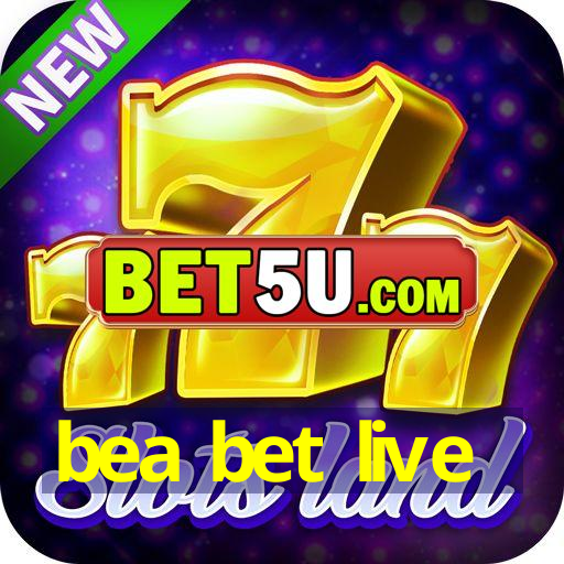 bea bet live