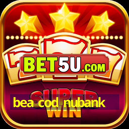 bea cod nubank