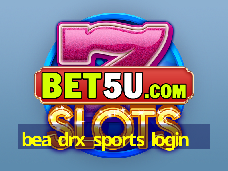 bea drx sports login