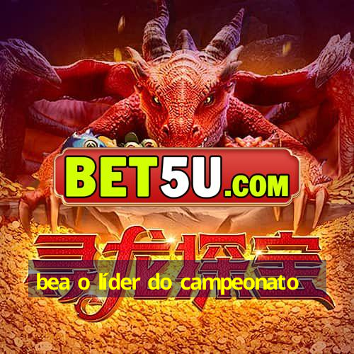 bea o líder do campeonato