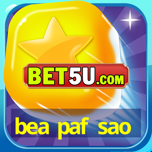 bea paf sao