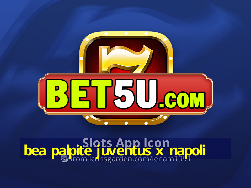 bea palpite juventus x napoli