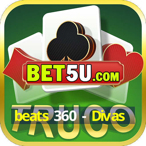 beats 360 - Divas