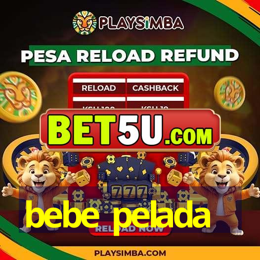 bebe pelada