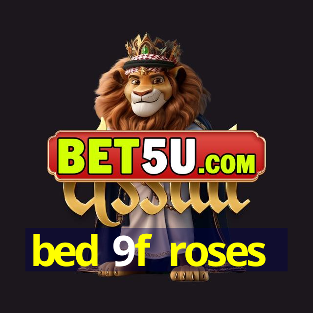 bed 9f roses