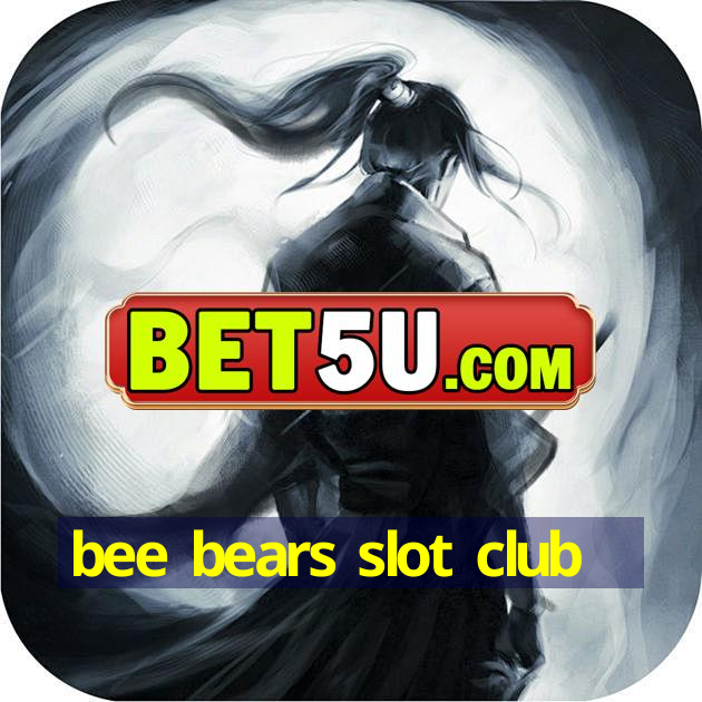 bee bears slot club