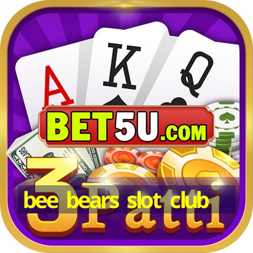 bee bears slot club