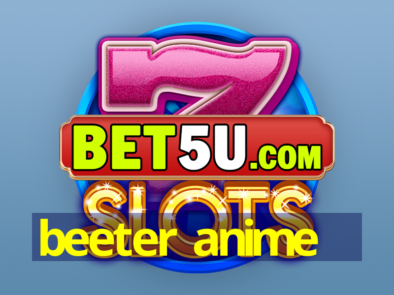 beeter anime