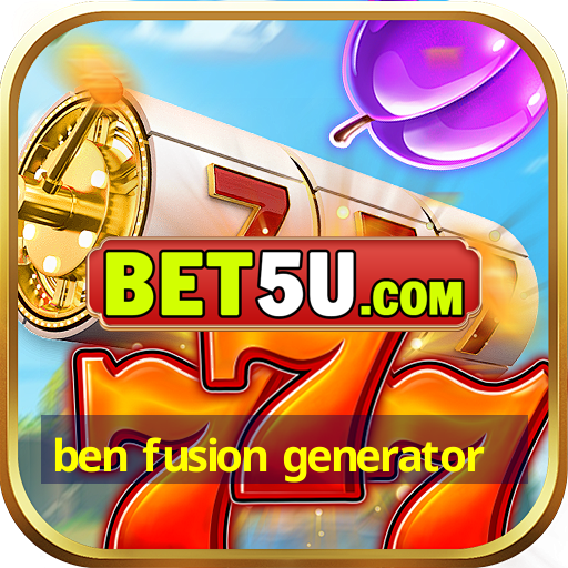 ben fusion generator