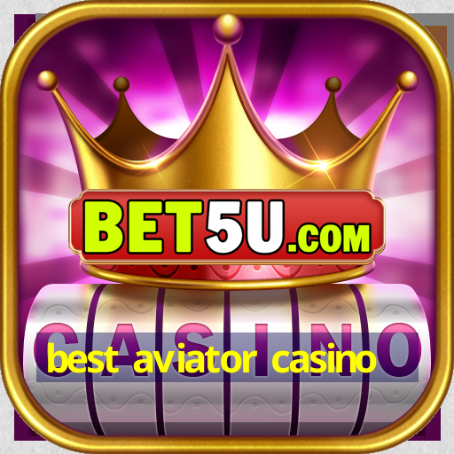 best aviator casino