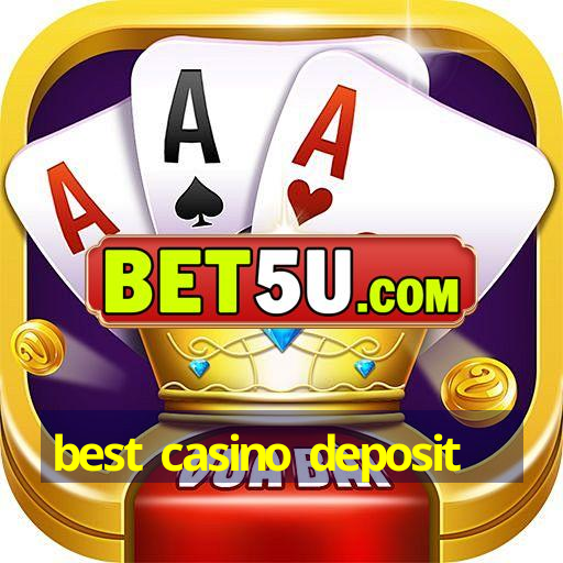 best casino deposit