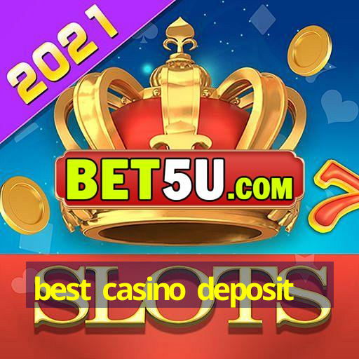 best casino deposit