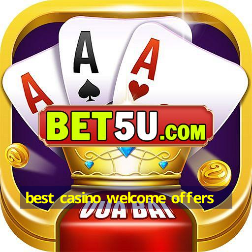 best casino welcome offers