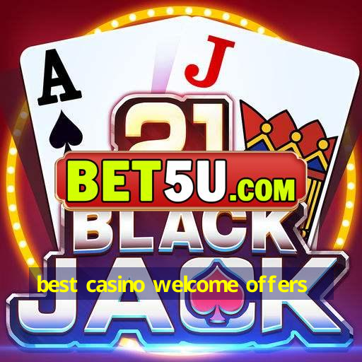 best casino welcome offers