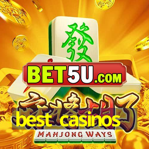 best casinos