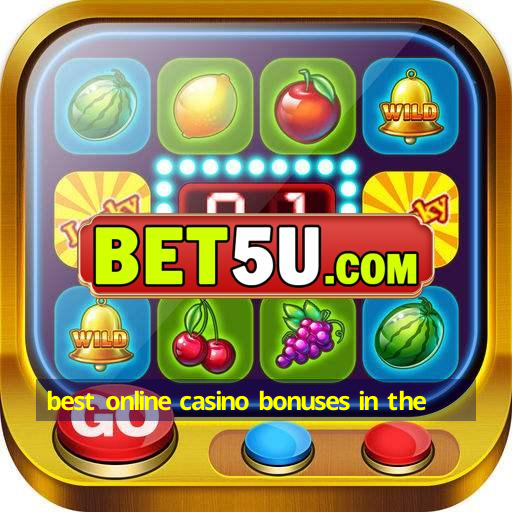 best online casino bonuses in the