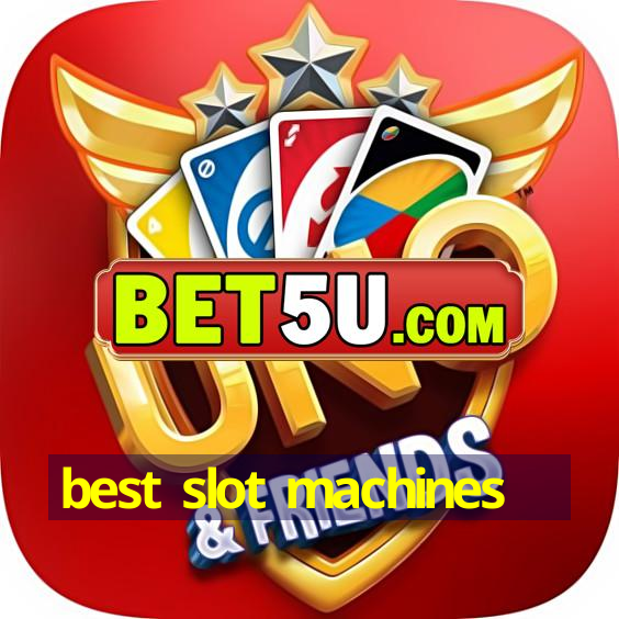 best slot machines