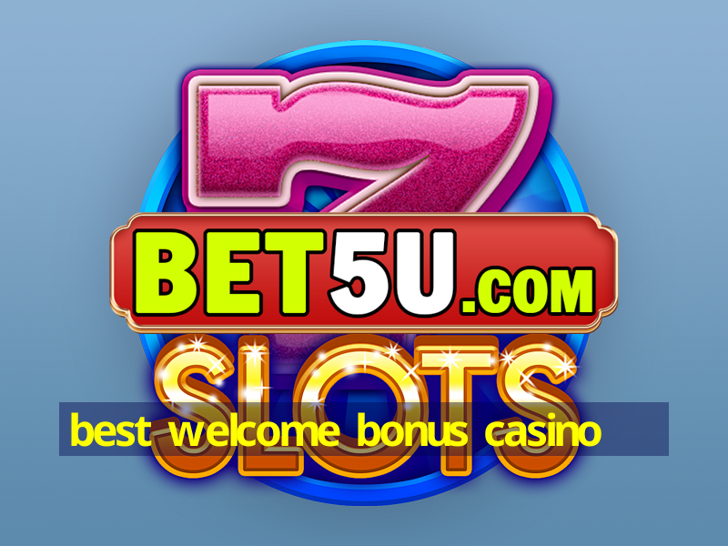 best welcome bonus casino