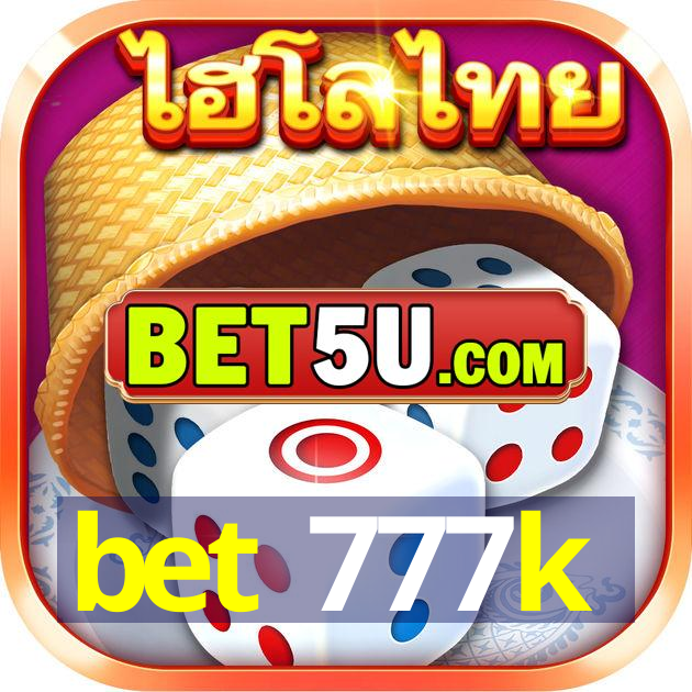 bet 777k