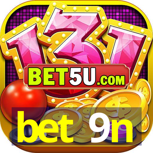 bet 9n